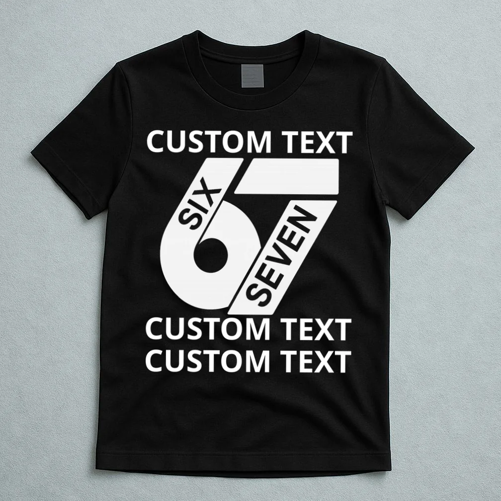 6-7 Meme Funny 67 Six Seven Custom Personalized Text T-Shirt - Front 5