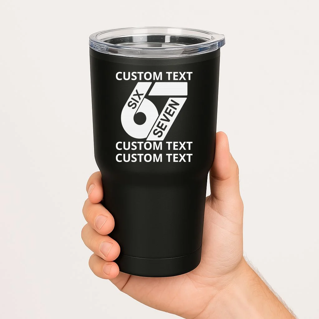 6-7 Meme Funny 67 Six Seven Custom Personalized Text 20oz Tumbler - Front 1