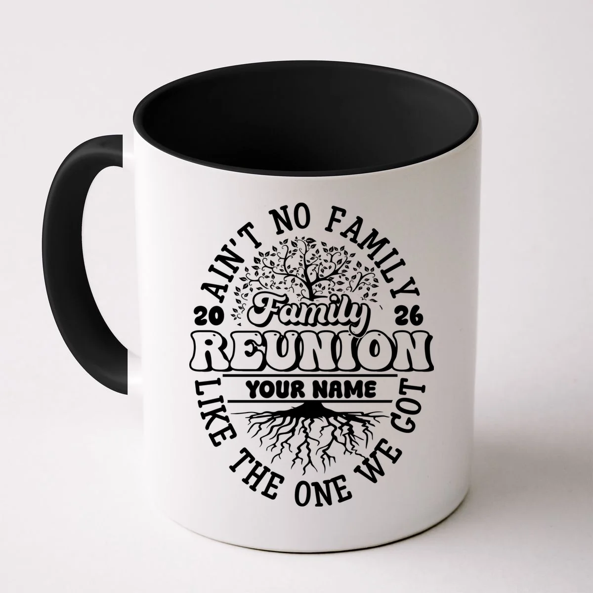 Ain't No Family Like the One We Got Custom Last Name Coffee Mug - Front