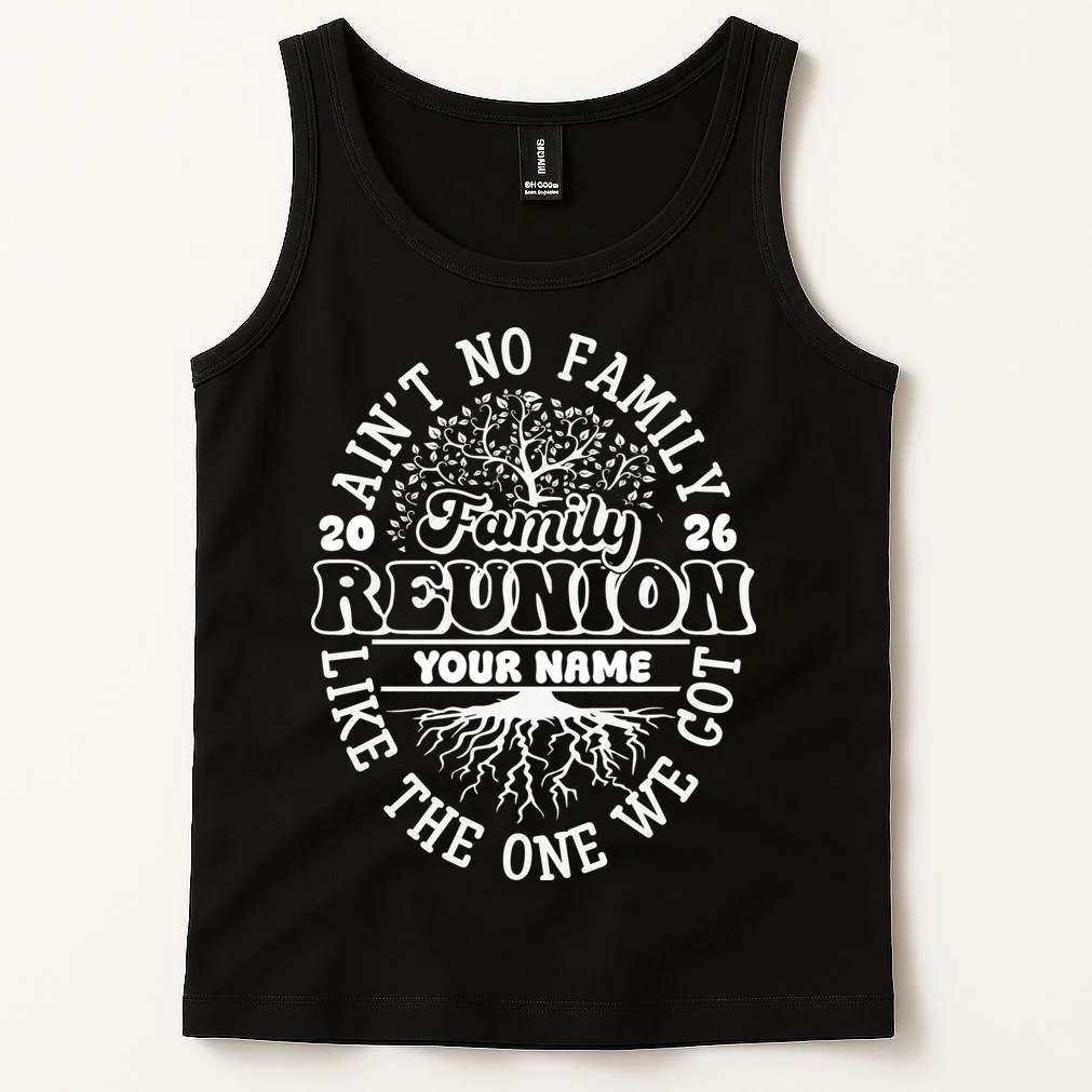 Ain't No Family Like the One We Got Custom Last Name Tank Top - Front 1