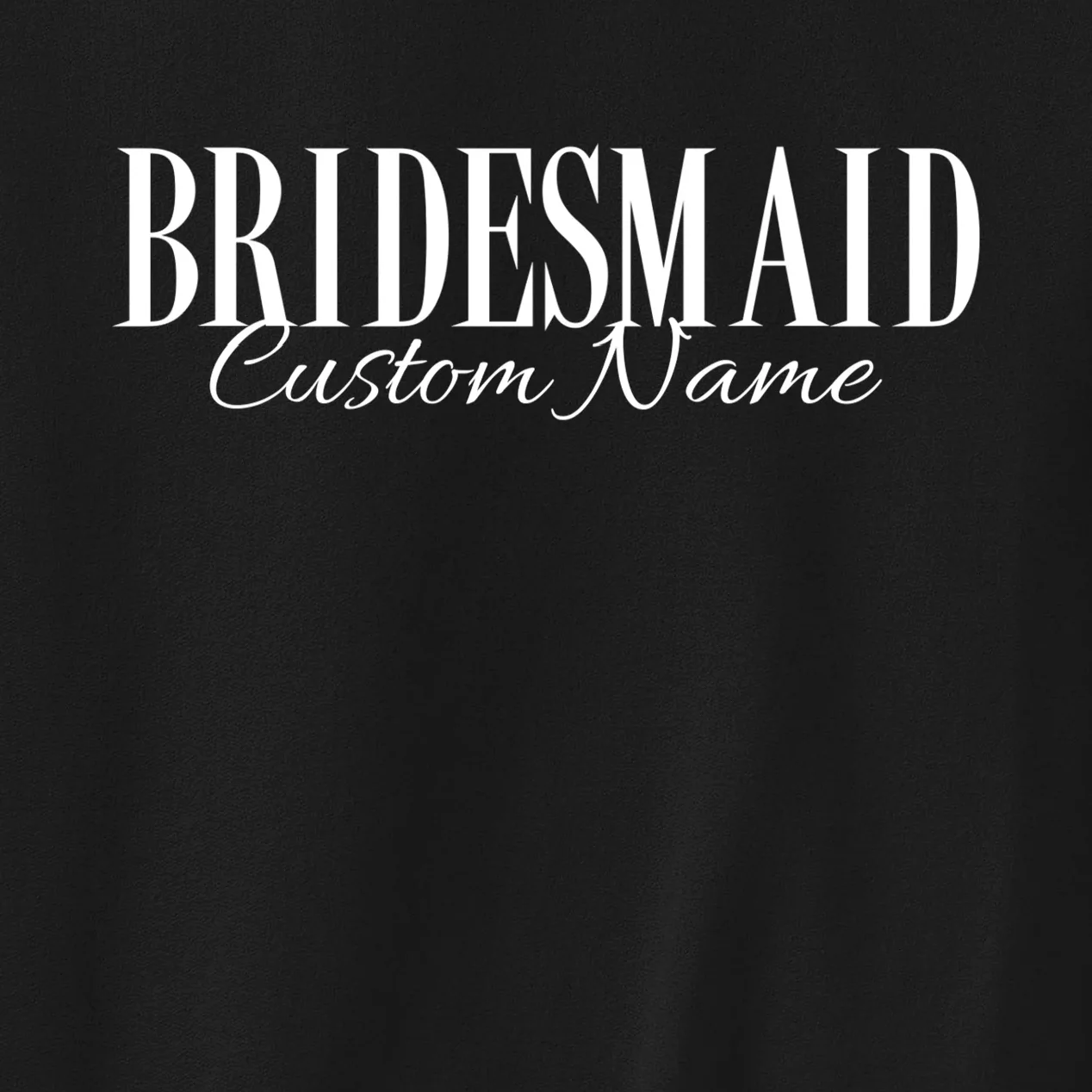 Bridesmaid Custom Name Personalized Bachelorette Men's Sweatshirt - Front - Close-up