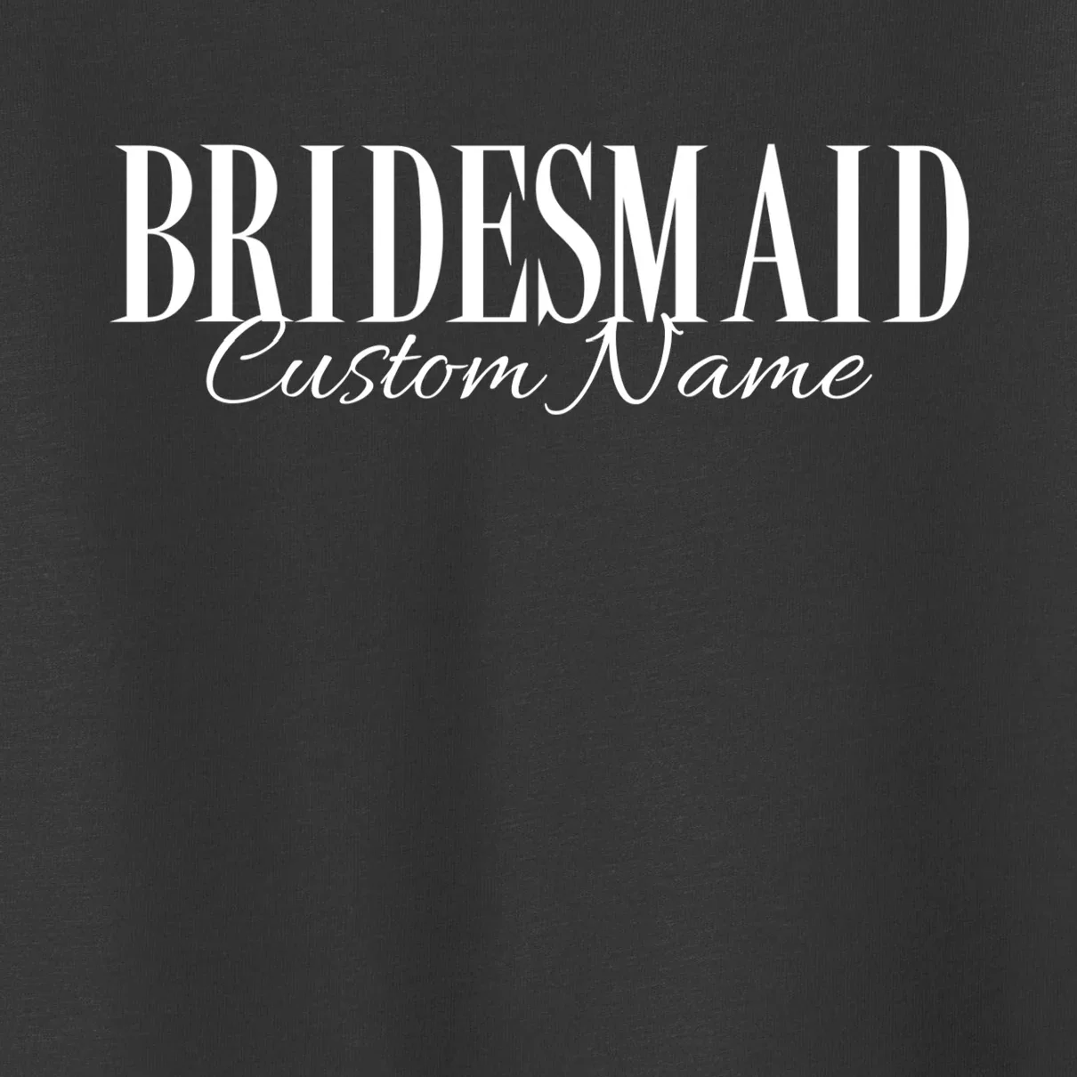 Bridesmaid Custom Name Personalized Bachelorette Toddler T-Shirt - Front - Close-up