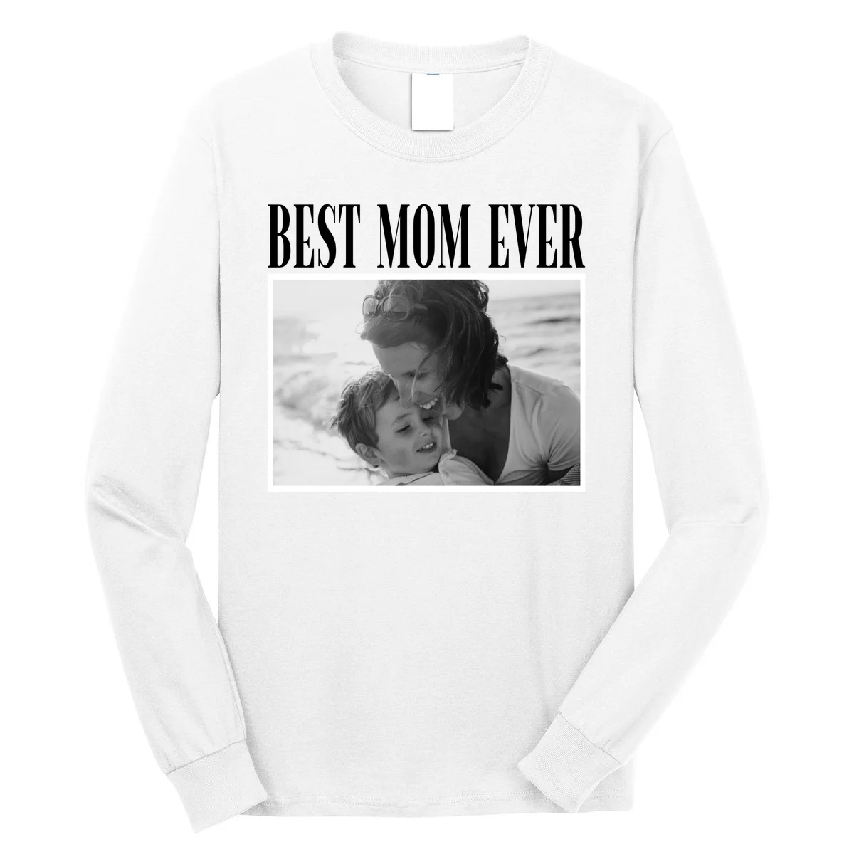Best Mom Ever - Custom Mothers Day Personalized Moms Day Long Sleeve Shirt - Front