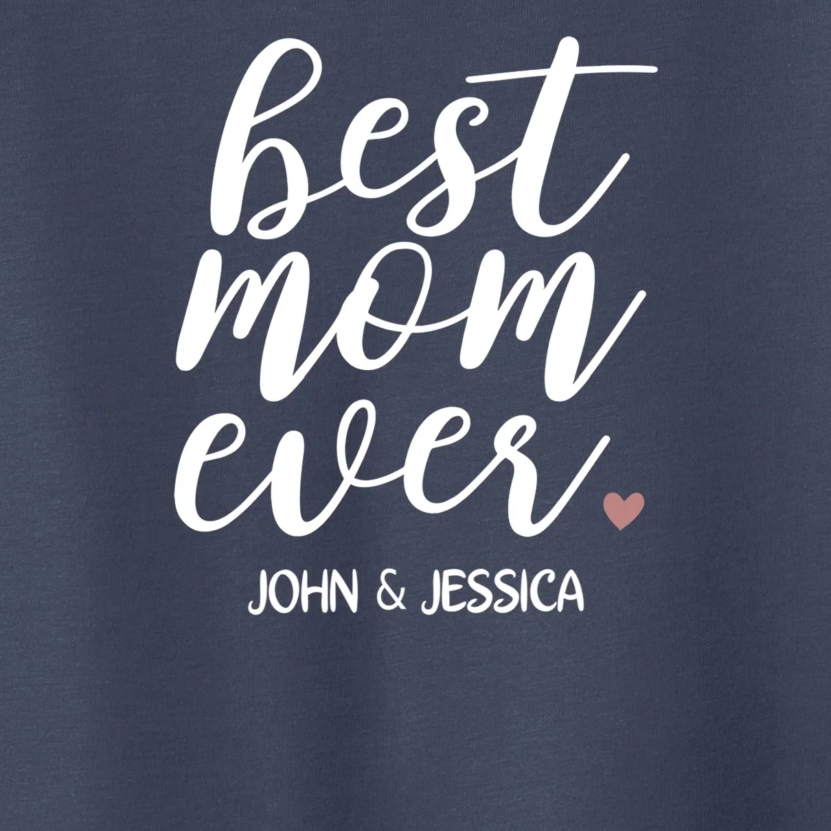 best mom ever Customizable Gift for Mom Toddler T-Shirt - Front - Close-up