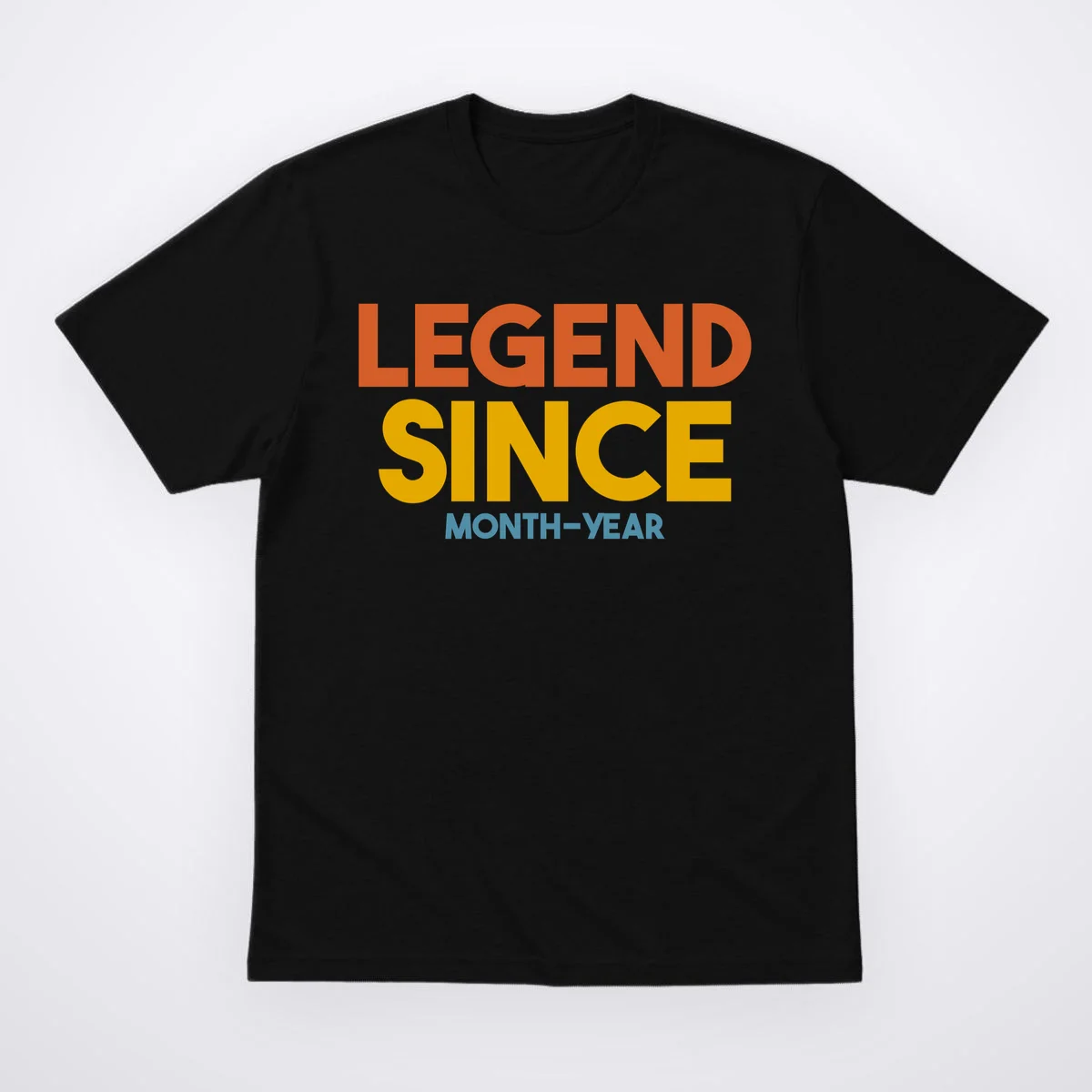 Legendary Since Custom Birthday Date Text T-Shirt - Front