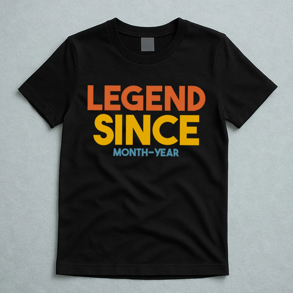 Legendary Since Custom Birthday Date Text T-Shirt - Front 5