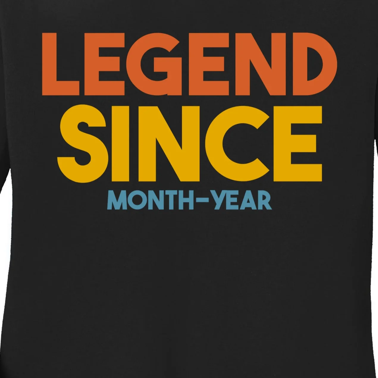 Legendary Since Custom Birthday Date Text Women's Long Sleeve Shirt - Front - Close-up