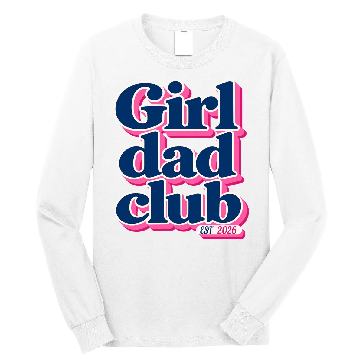 Girl Dad Club Customizable Year Gift for Dad Long Sleeve Shirt - Front