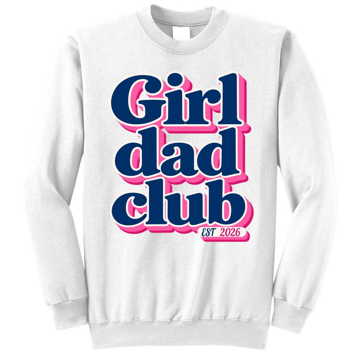 Girl Dad Club Customizable Year Gift for Dad Sweatshirt - Front