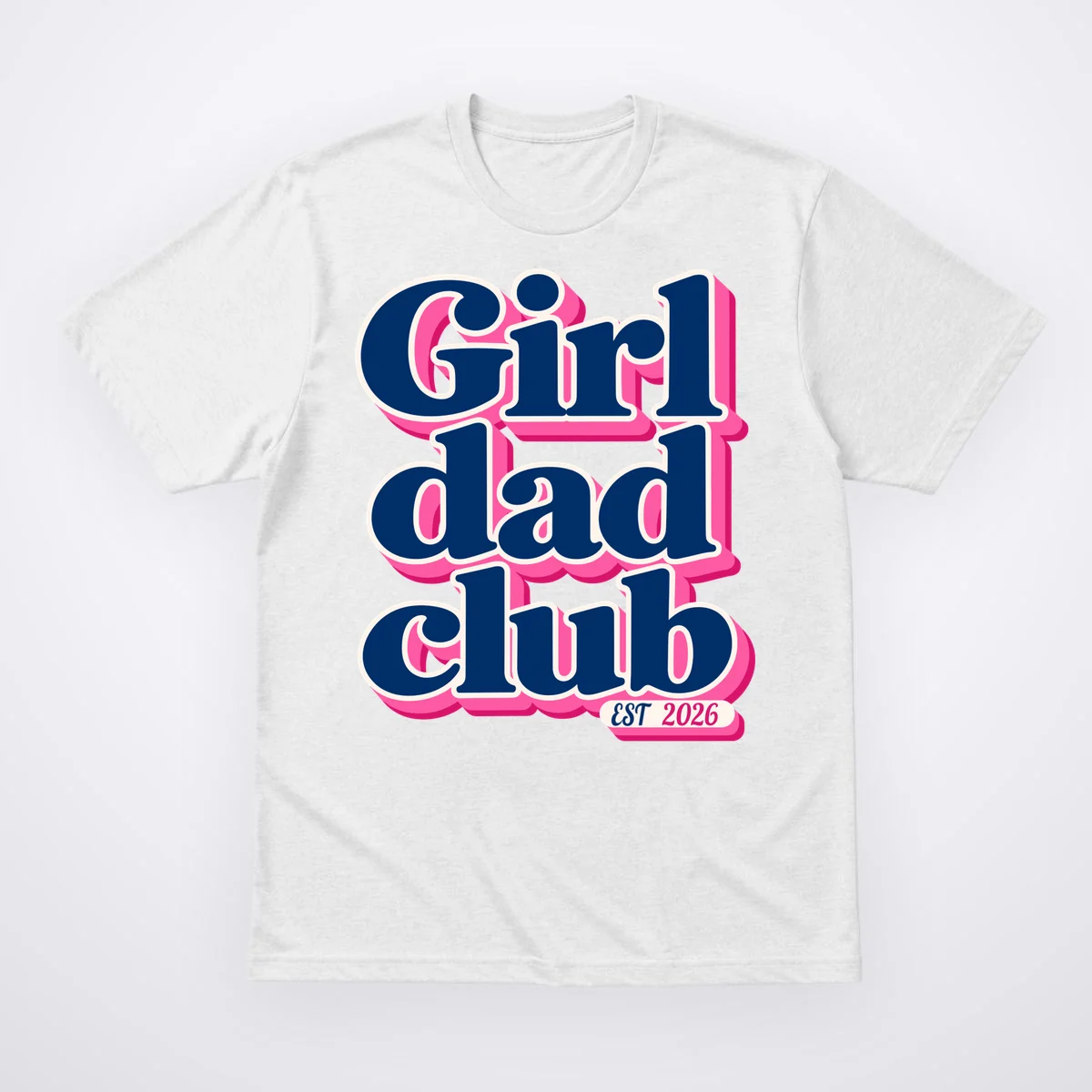 Girl Dad Club Customizable Year Gift for Dad T-Shirt - Front