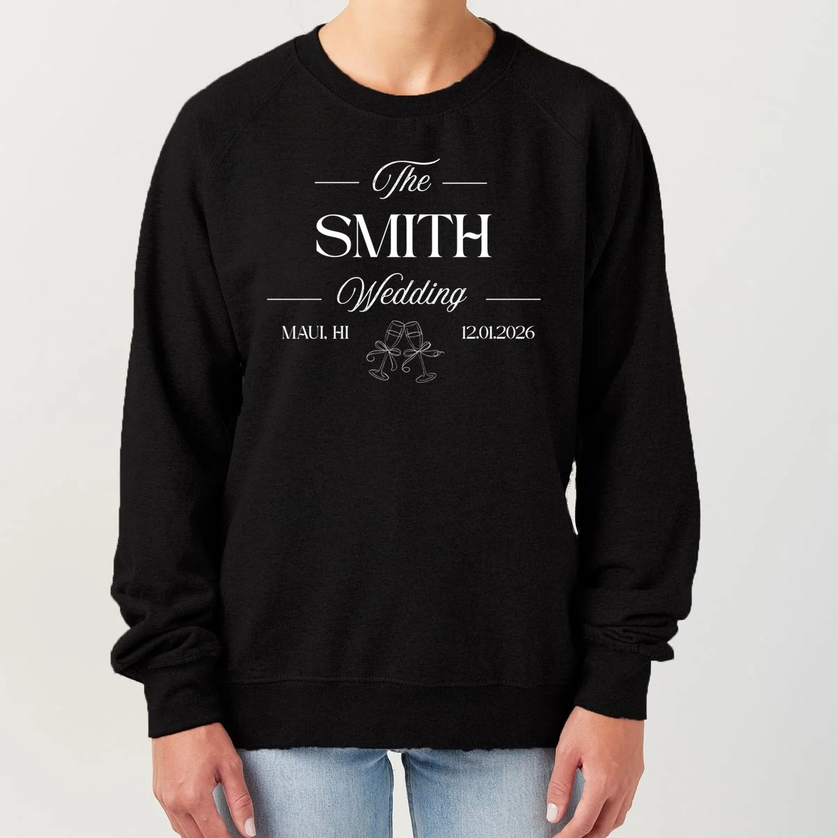 Champagne Glass Toast The Wedding Name, Location, Date Women's Sweatshirt - Front