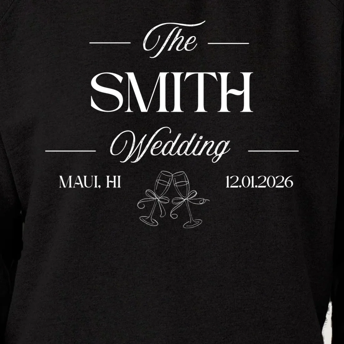 Champagne Glass Toast The Wedding Name, Location, Date Women's Sweatshirt - Front - Close-up