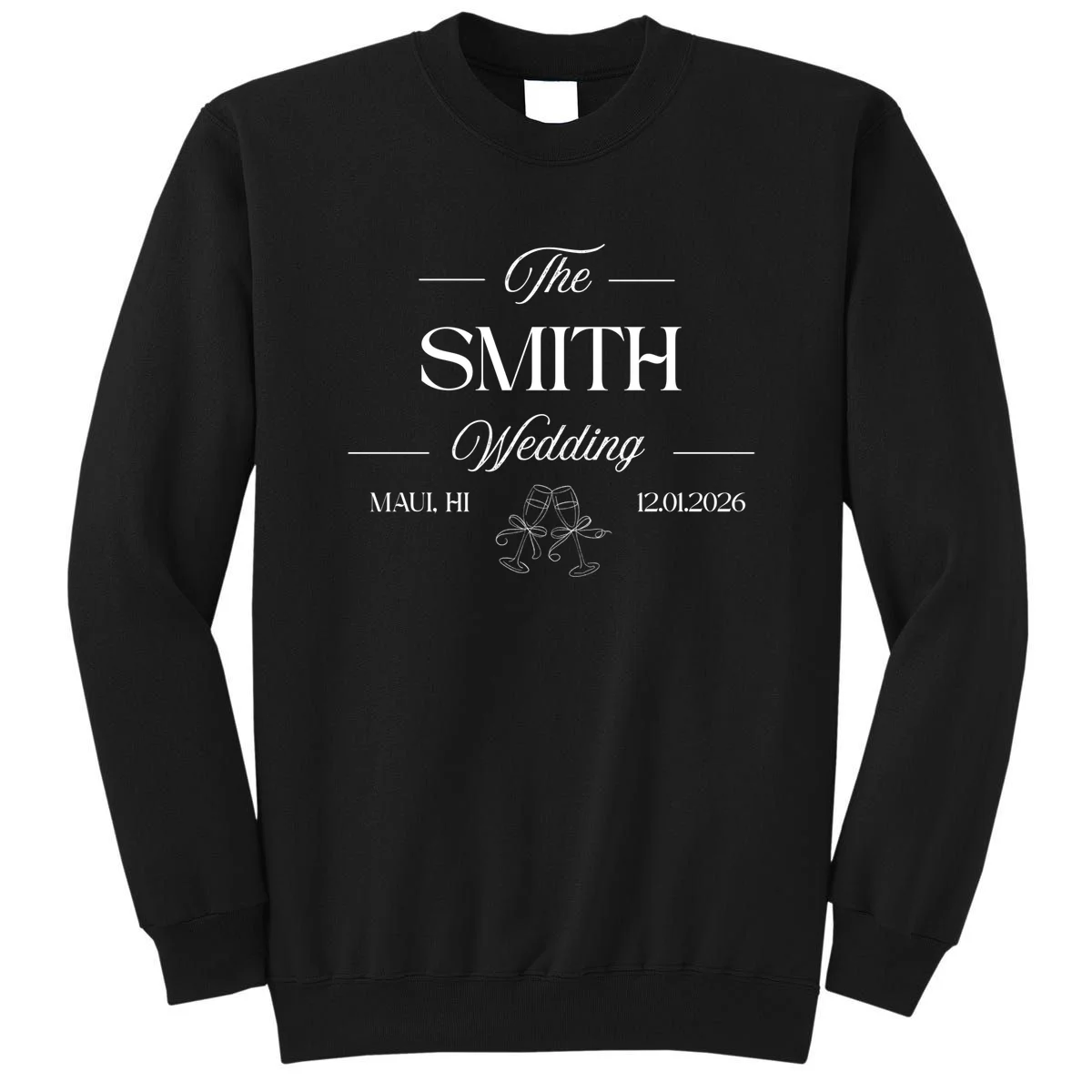 Champagne Glass Toast The Wedding Name, Location, Date Sweatshirt - Front