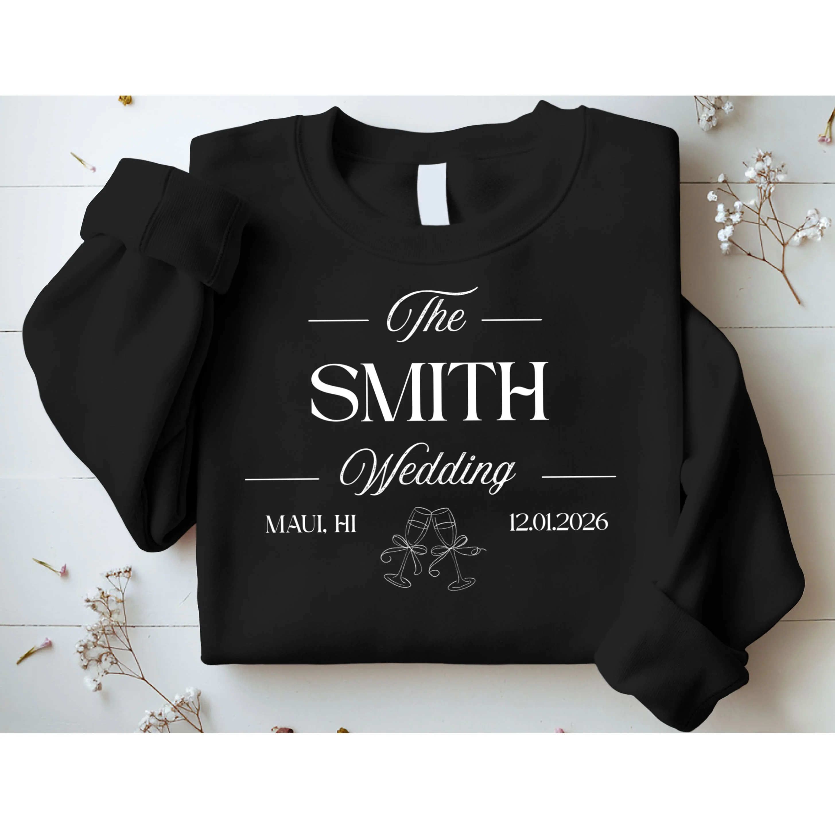 Champagne Glass Toast The Wedding Name, Location, Date Sweatshirt - Front 1