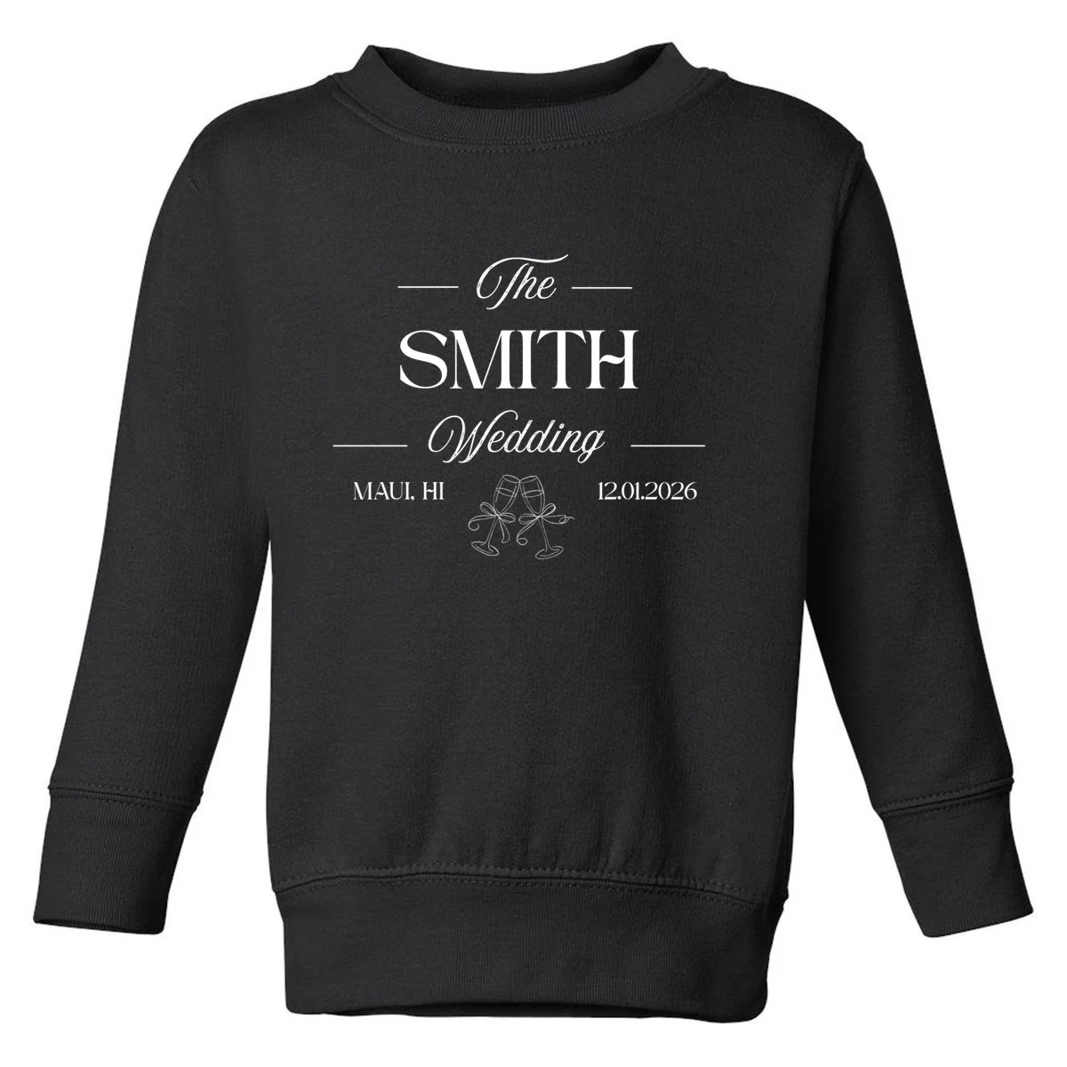 Champagne Glass Toast The Wedding Name, Location, Date Toddler Sweatshirt - Front