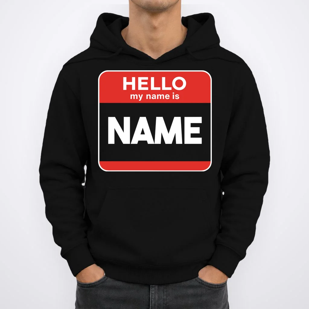 Hello My Name Is Custom Name Funny Personalized Hoodie - Front 1