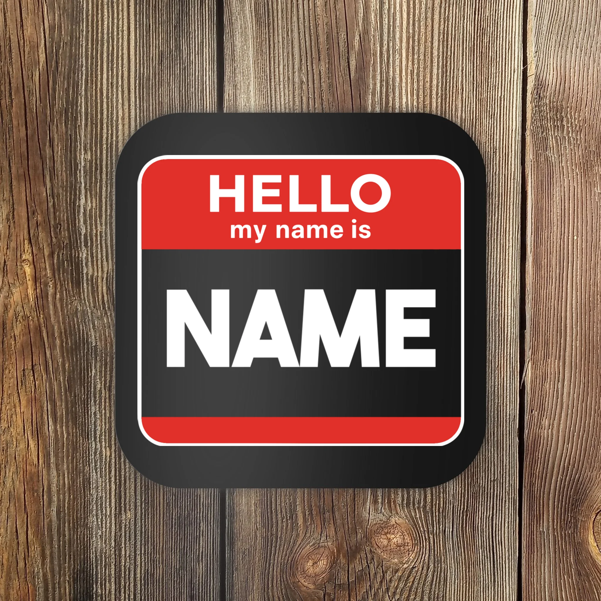 Hello My Name Is Custom Name Funny Personalized Coaster - Front