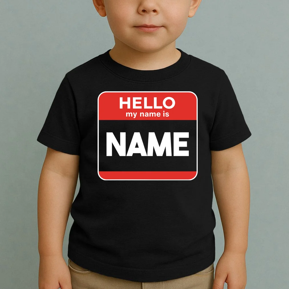 Hello My Name Is Custom Name Funny Personalized Toddler T-Shirt - Front 1