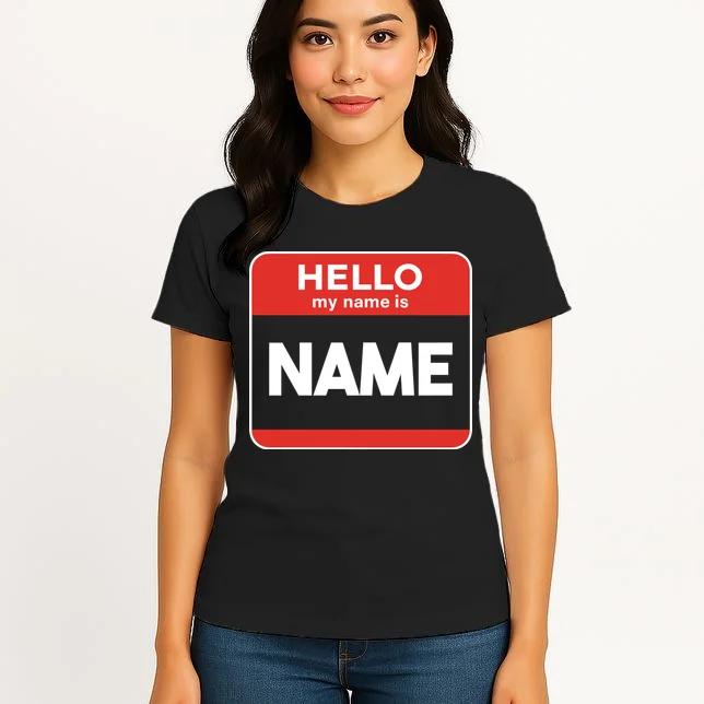 Hello My Name Is Custom Name Funny Personalized Women's T-Shirt - Front 3