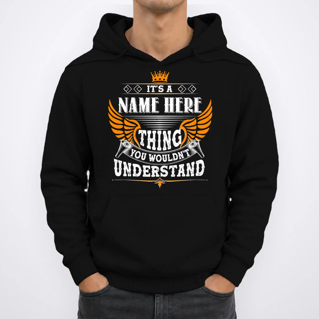 Custom It's A Name Thing You Wouldn't Understand Personalized Text Hoodie - Front 1