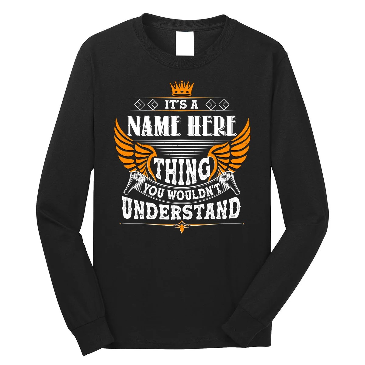 Custom It's A Name Thing You Wouldn't Understand Personalized Text Long Sleeve Shirt - Front