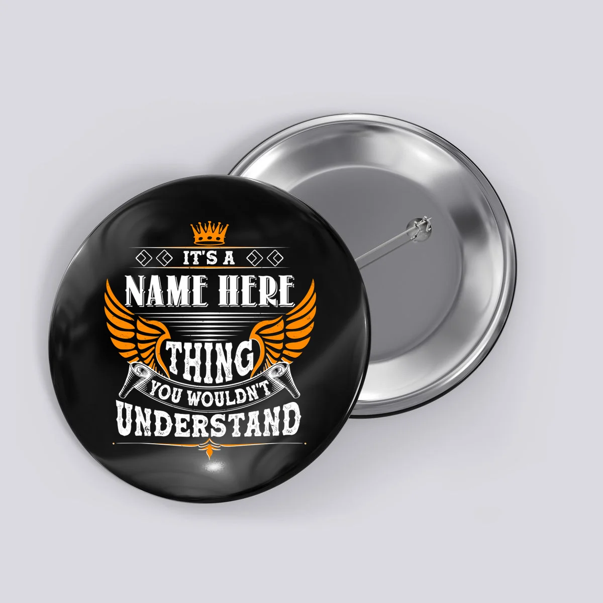 Custom It's A Name Thing You Wouldn't Understand Personalized Text Button - Front