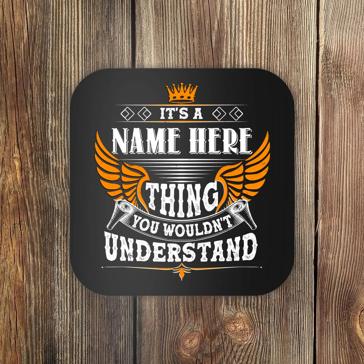 Custom It's A Name Thing You Wouldn't Understand Personalized Text Coaster - Front