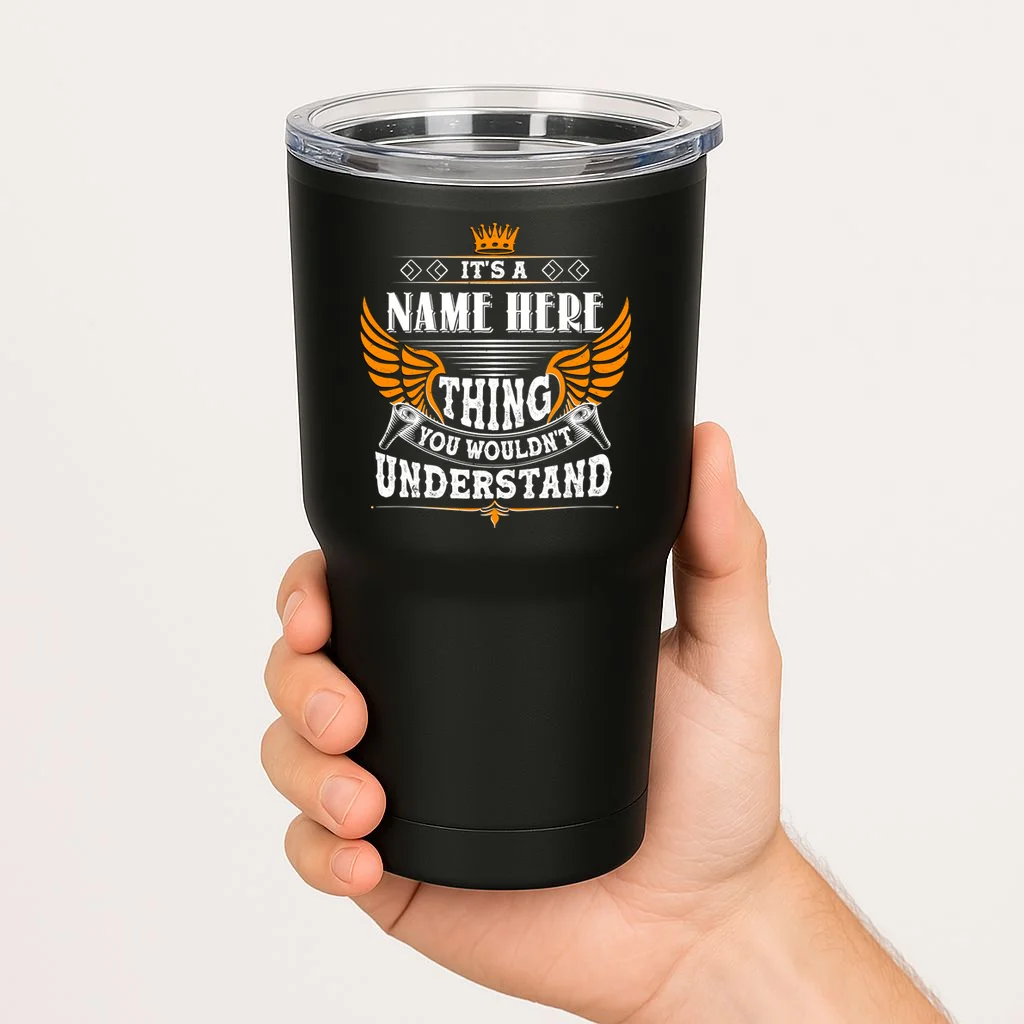 Custom It's A Name Thing You Wouldn't Understand Personalized Text 20oz Tumbler - Front 1