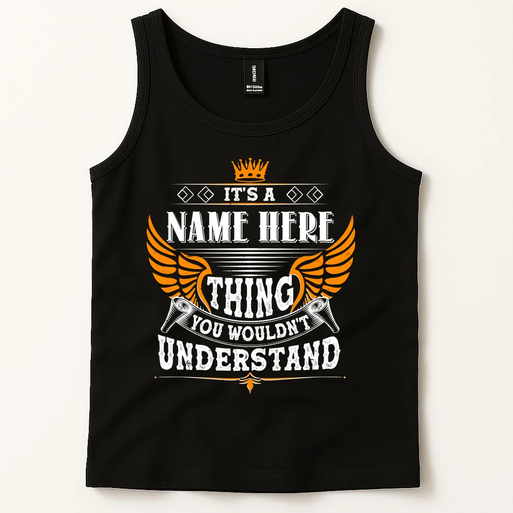 Custom It's A Name Thing You Wouldn't Understand Personalized Text Tank Top - Front 1