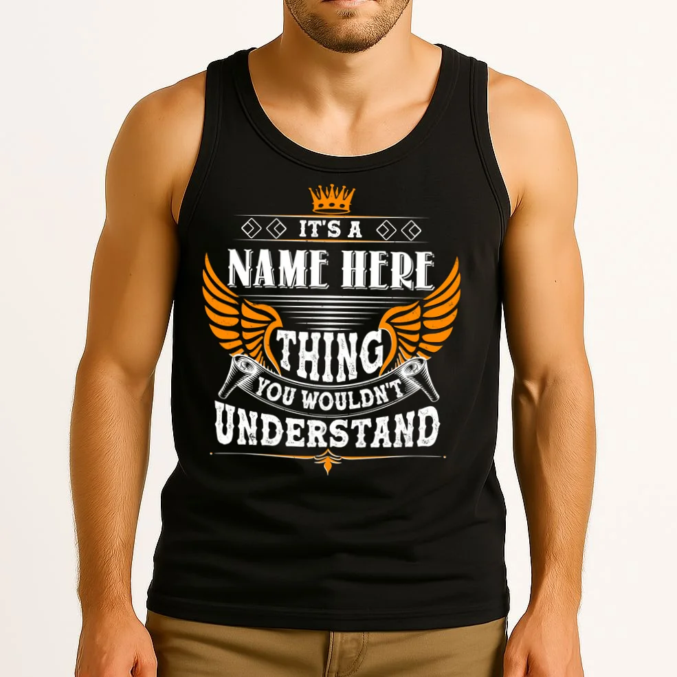 Custom It's A Name Thing You Wouldn't Understand Personalized Text Tank Top - Front 2