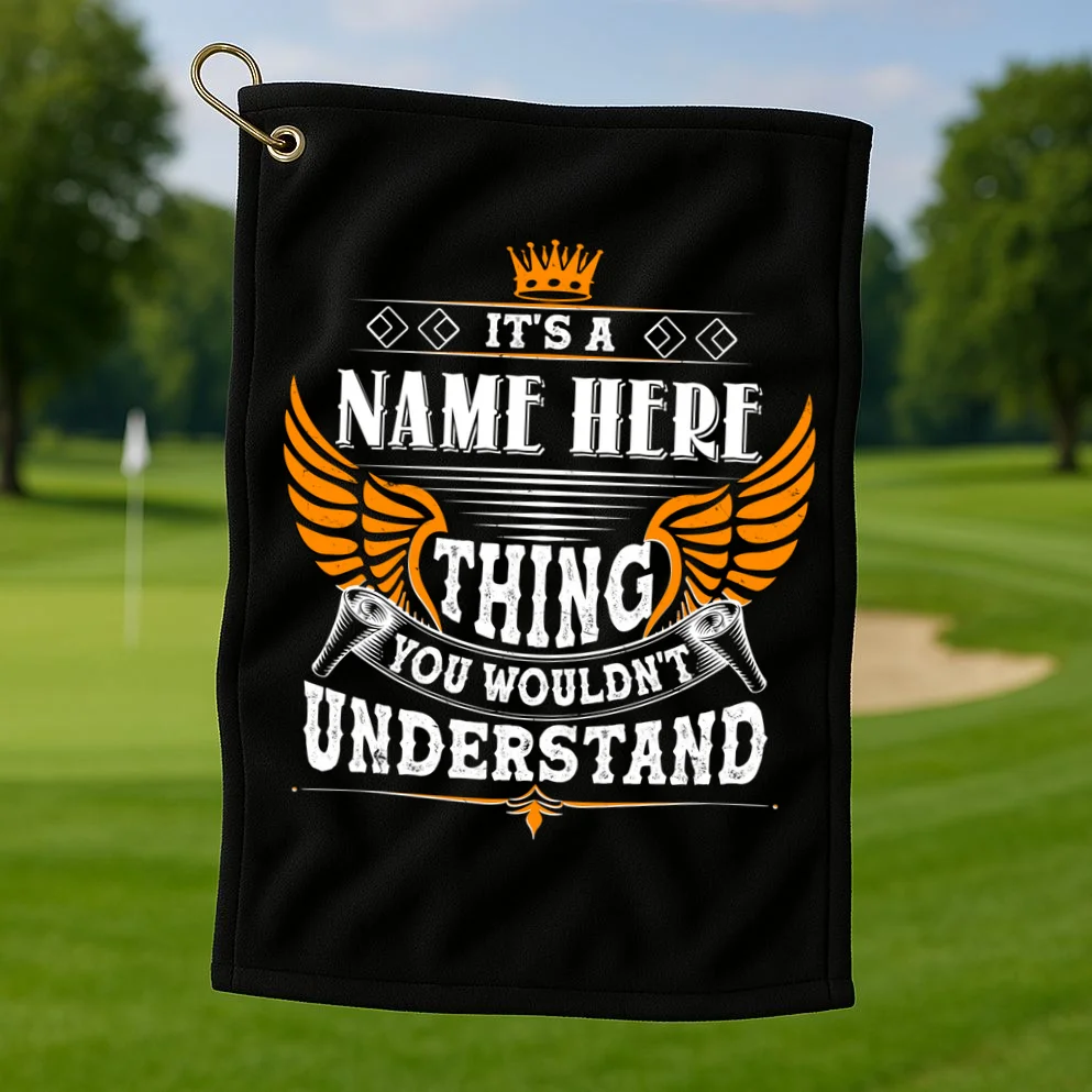 Custom It's A Name Thing You Wouldn't Understand Personalized Text Golf Towel - Front 1