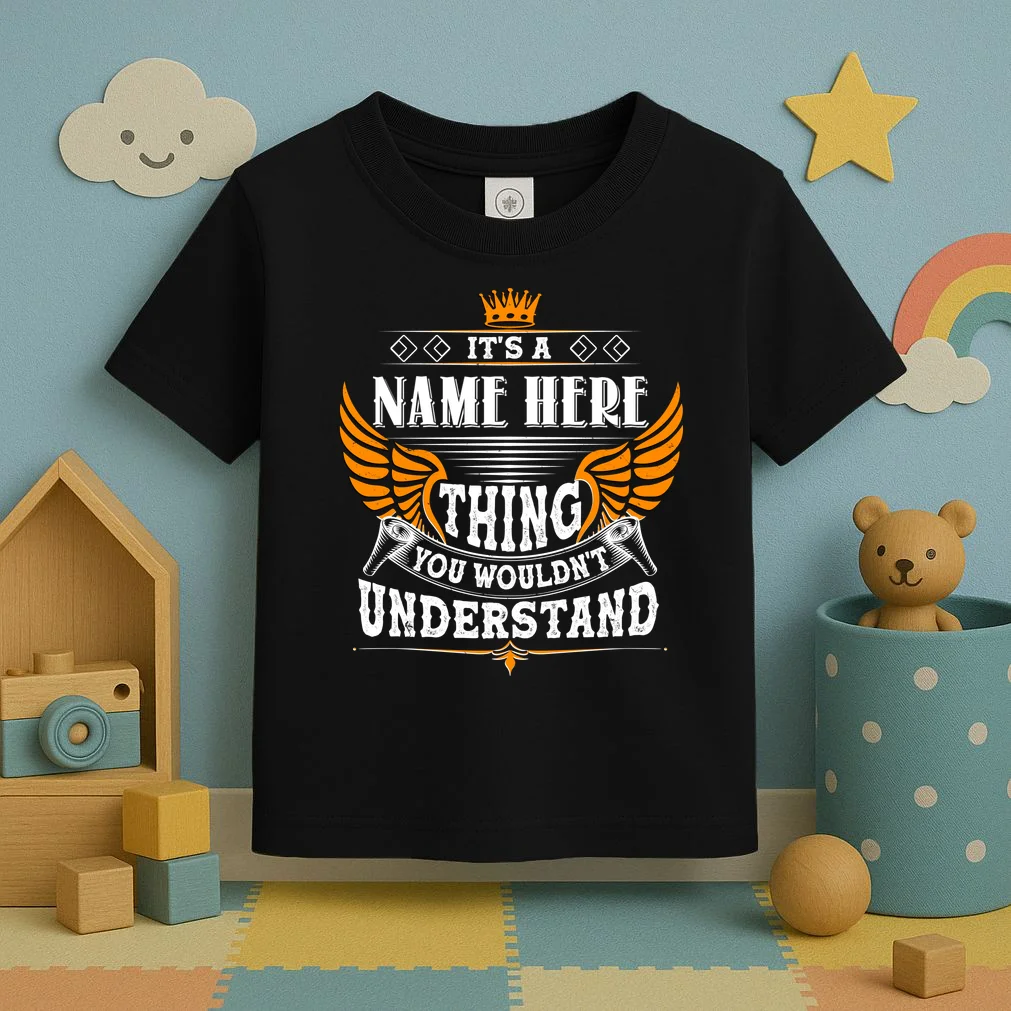 Custom It's A Name Thing You Wouldn't Understand Personalized Text Toddler T-Shirt - Front 2