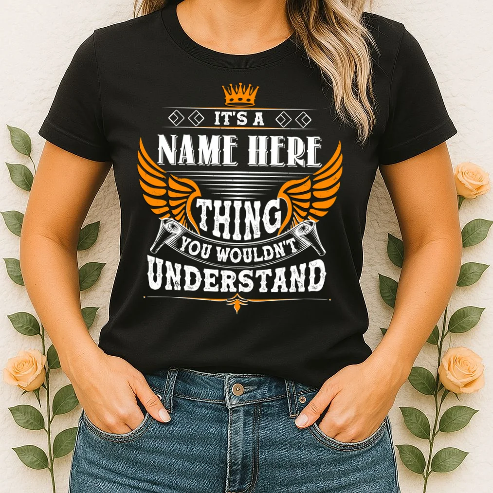 Custom It's A Name Thing You Wouldn't Understand Personalized Text Women's T-Shirt - Front 1