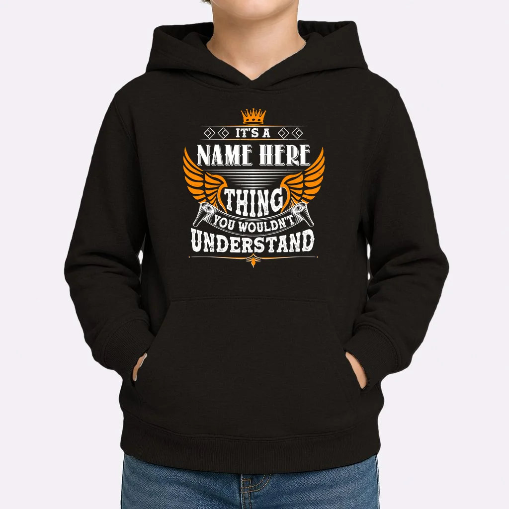 Custom It's A Name Thing You Wouldn't Understand Personalized Text Kids Hoodie - Front 1