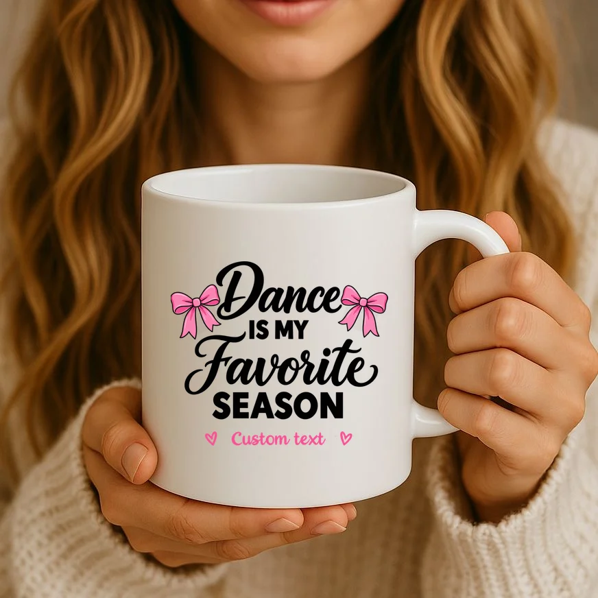 Custom Personalized Dance  - Dance Is My Favorite Season  - Dancer Gift Mug - Front 2