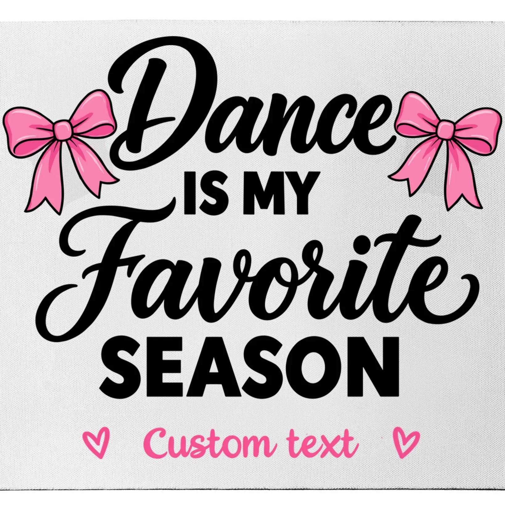 Custom Personalized Dance - Dance Is My Favorite Season - Dancer Gift Mouse Pad - Front - Close-up
