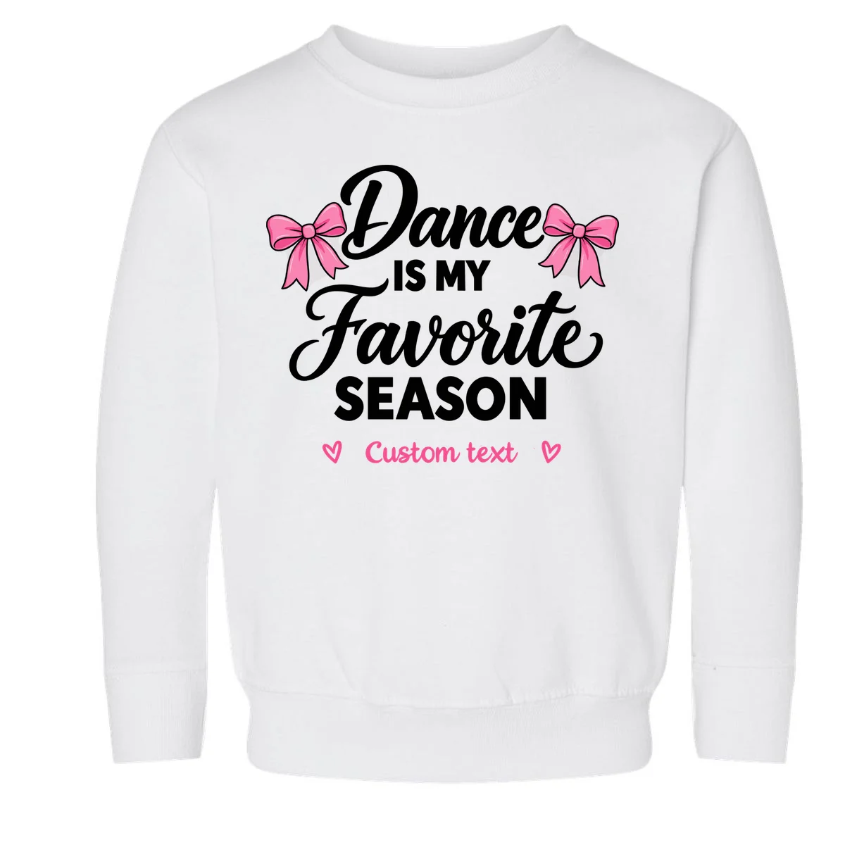 Custom Personalized Dance - Dance Is My Favorite Season - Dancer Gift Toddler Sweatshirt - Front