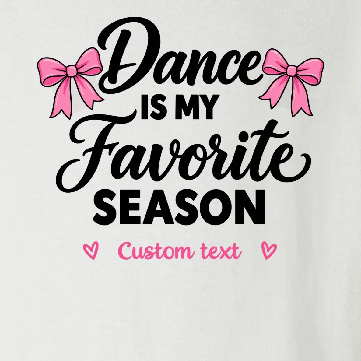 Custom Personalized Dance - Dance Is My Favorite Season - Dancer Gift Toddler Long Sleeve Shirt - Front - Close-up