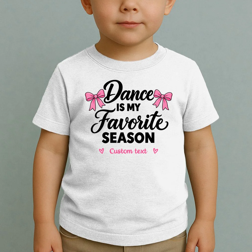 Custom Personalized Dance  - Dance Is My Favorite Season  - Dancer Gift Toddler T-Shirt - Front 1