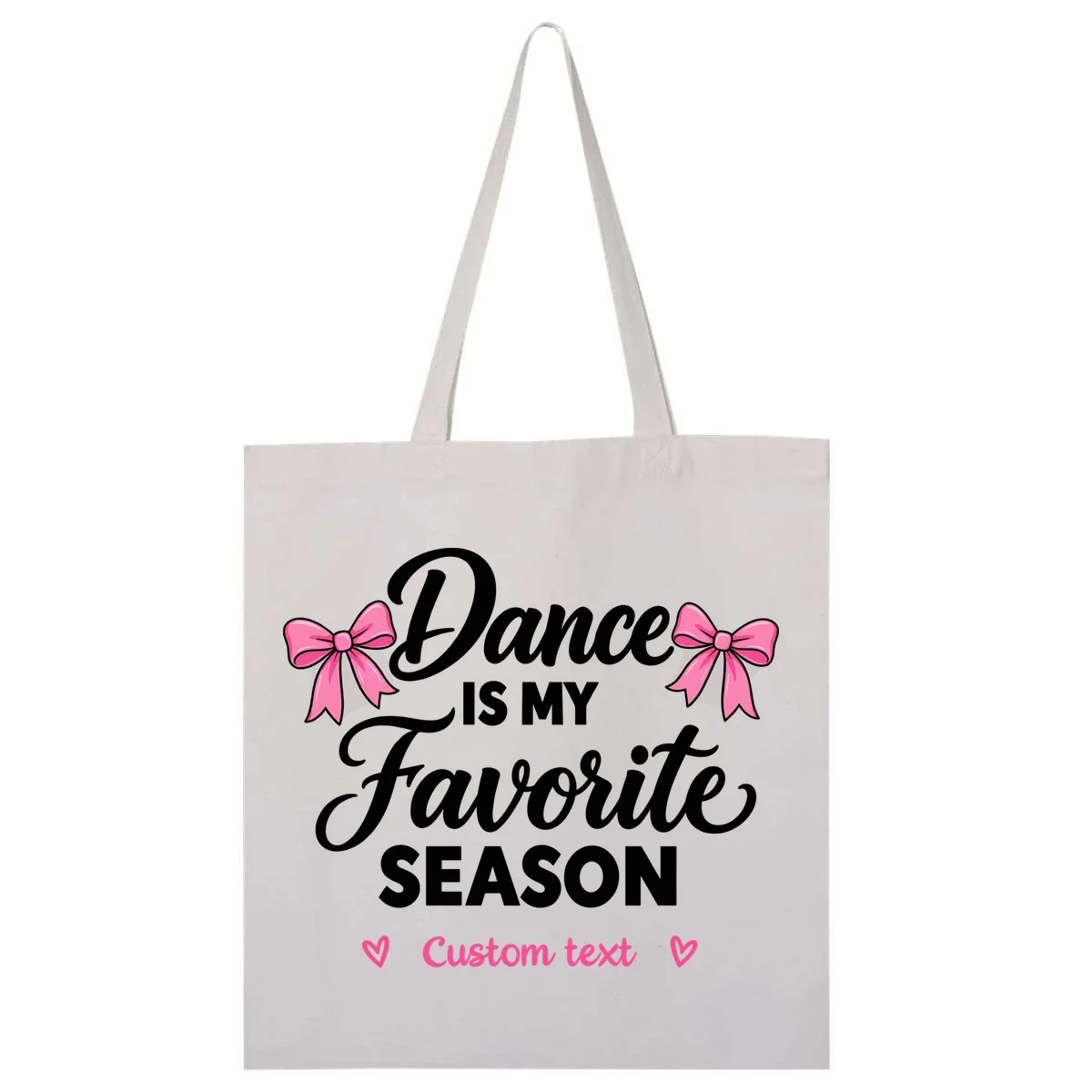 Custom Personalized Dance Shirt - Dance Is My Favorite Season T-Shirt - Dancer Gift Tote Bag - Front