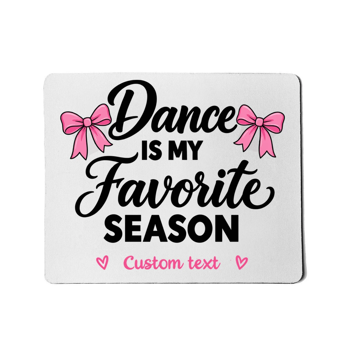Custom Personalized Dance Shirt - Dance Is My Favorite Season T-Shirt - Dancer Gift Mouse Pad - Front