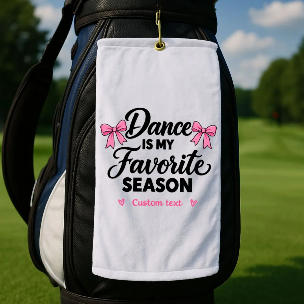 Custom Personalized Dance Shirt - Dance Is My Favorite Season T-Shirt - Dancer Gift Golf Towel - Front 2