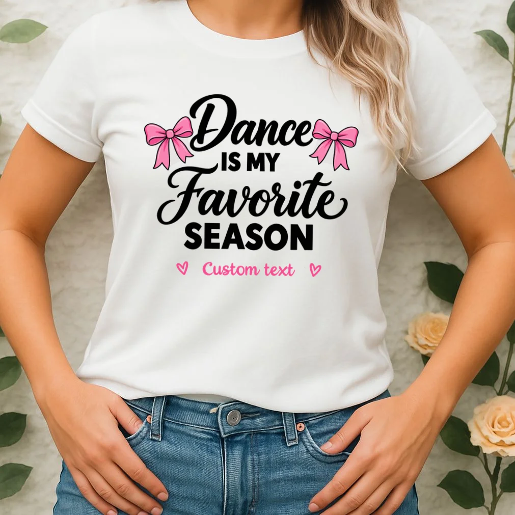Custom Personalized Dance Shirt - Dance Is My Favorite Season T-Shirt - Dancer Gift Women's T-Shirt - Front 1