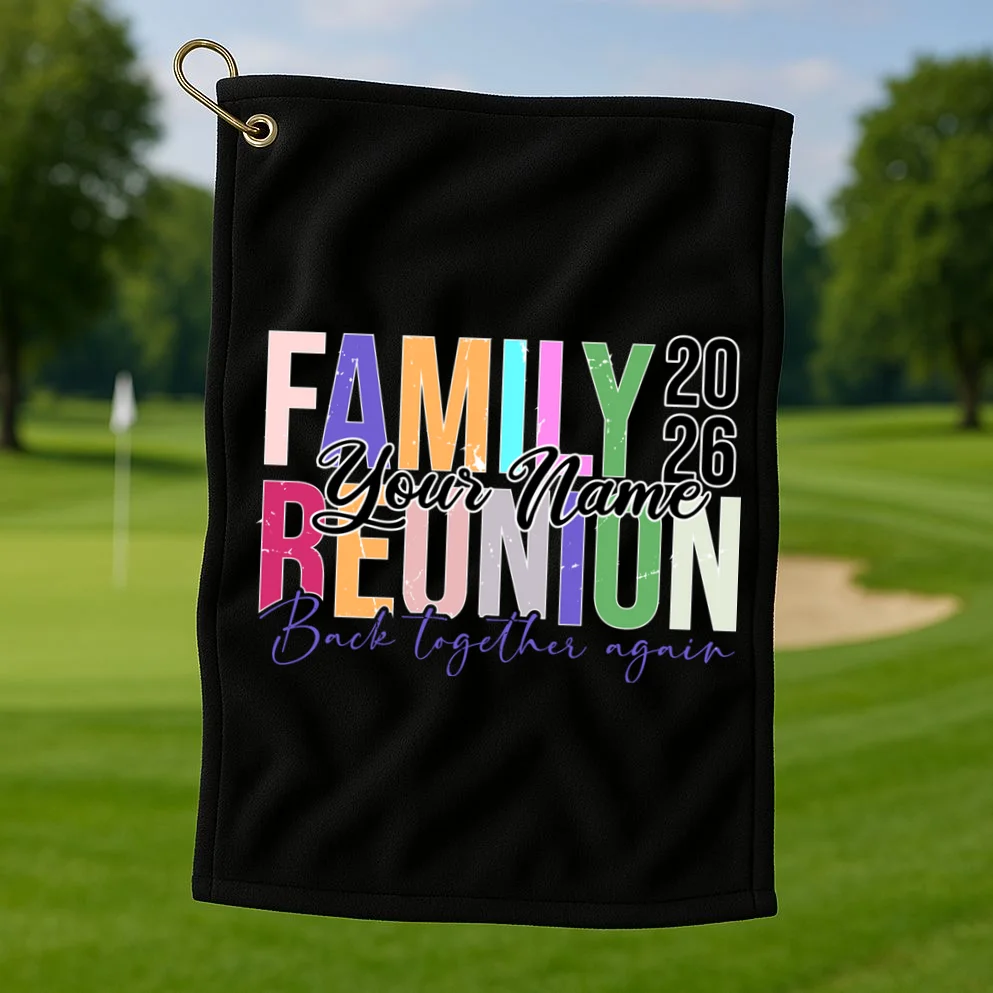 Custom Personalized FAMILY REUNION 2026 Your Name Back together again Golf Towel - Front 1