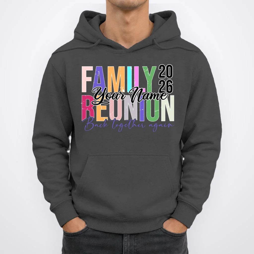 Custom Personalized FAMILY REUNION 2026 Your Name Back together again Hoodie - Front 1