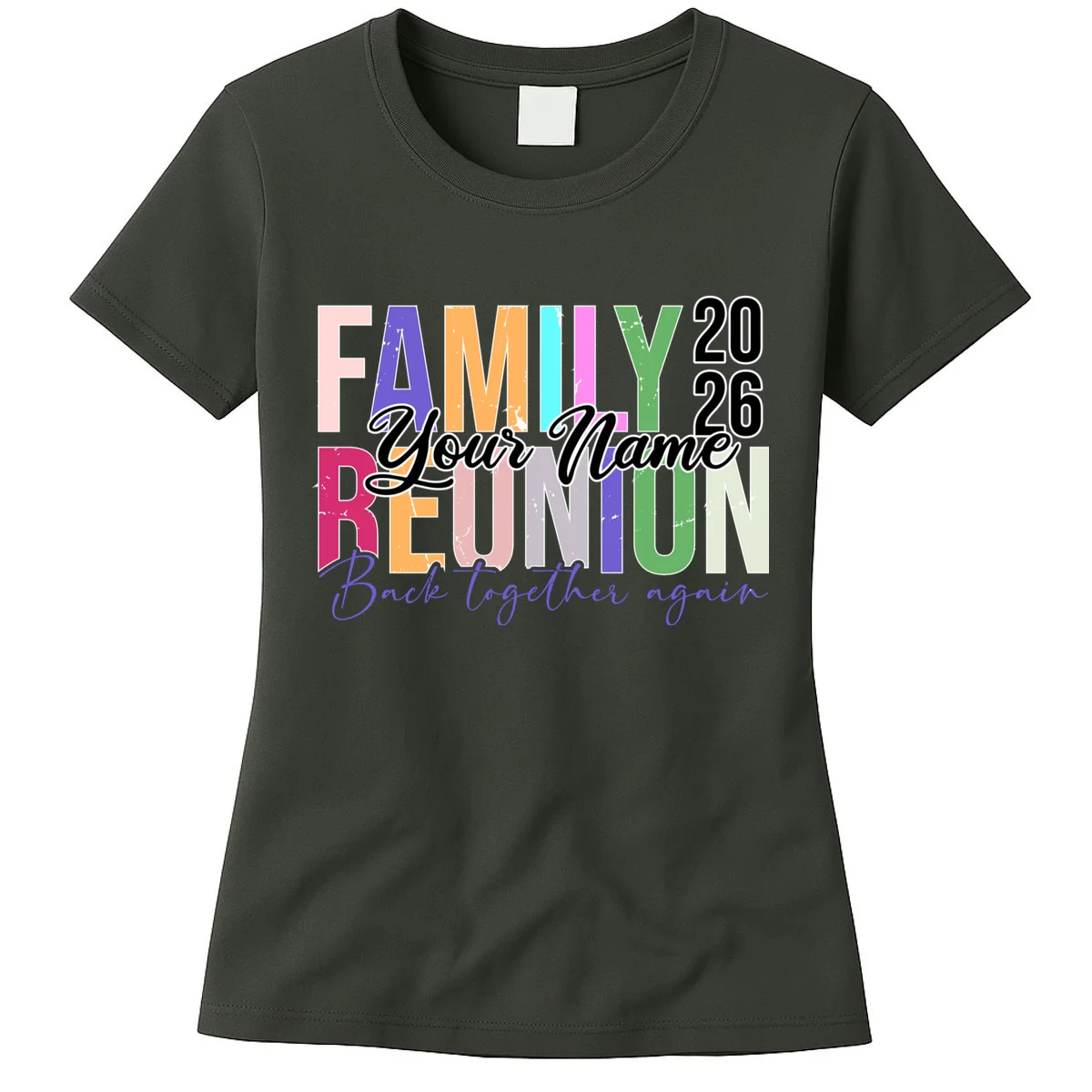 Custom Personalized FAMILY REUNION 2026 Your Name Back together again Women's T-Shirt - Front