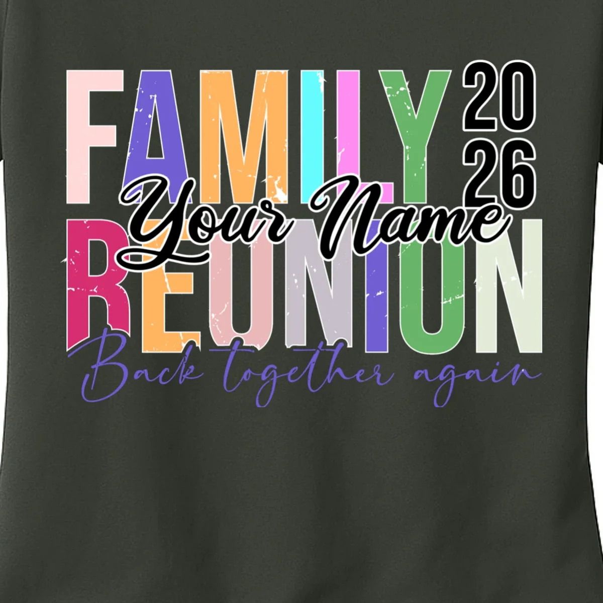 Custom Personalized FAMILY REUNION 2026 Your Name Back together again Women's T-Shirt - Front - Close-up