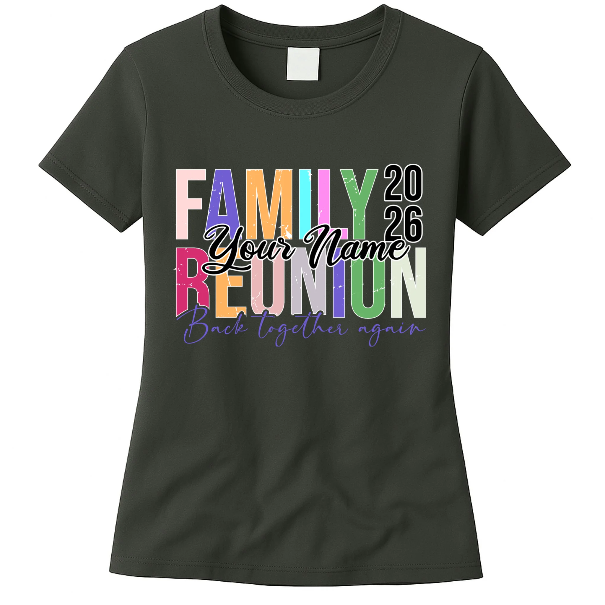 Custom Personalized FAMILY REUNION 2026 Your Name Back together again Women's T-Shirt - Front