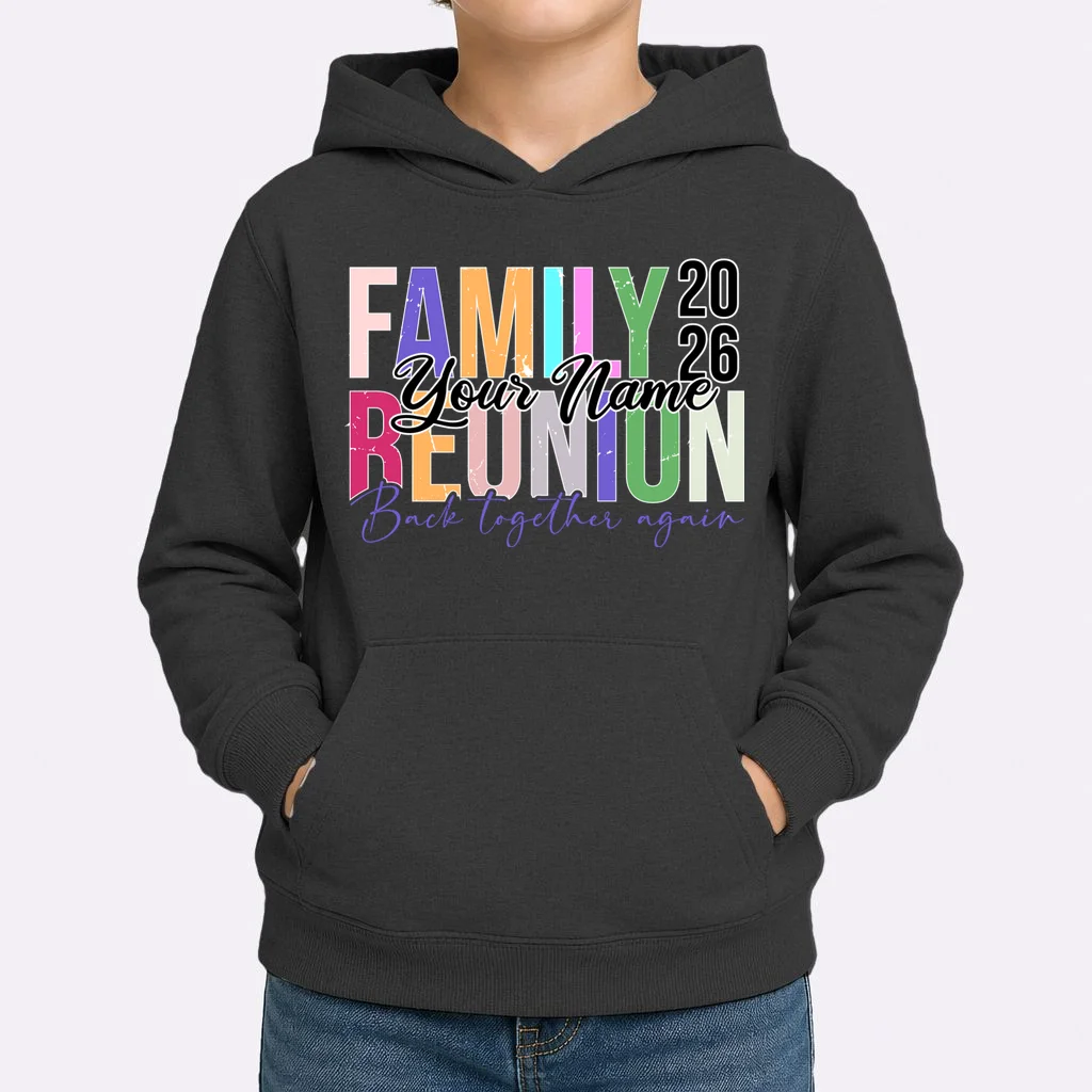 Custom Personalized FAMILY REUNION 2026 Your Name Back together again Kids Hoodie - Front 1