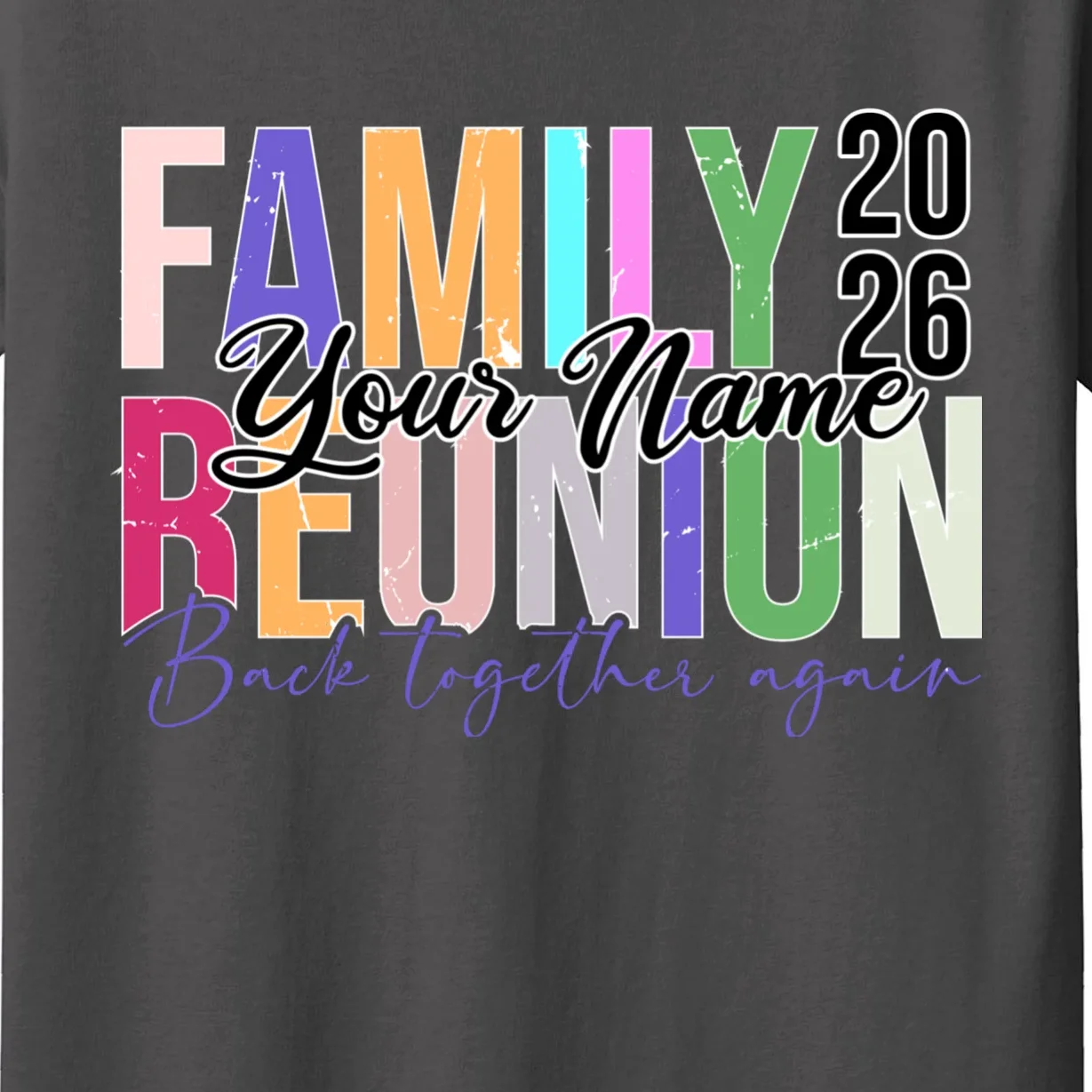 Custom Personalized FAMILY REUNION 2026 Your Name Back together again Kids T-Shirt - Front - Close-up